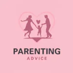 Parenting Advice